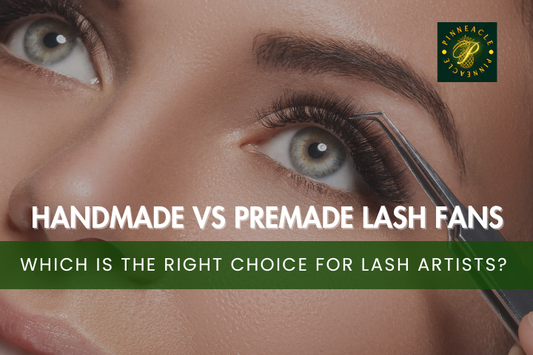 Handmade vs. Premade Volume Lash Fans: Pros, Cons & Lash Artist Guide